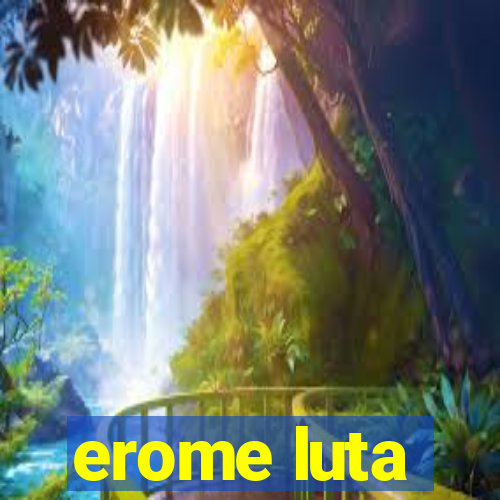 erome luta